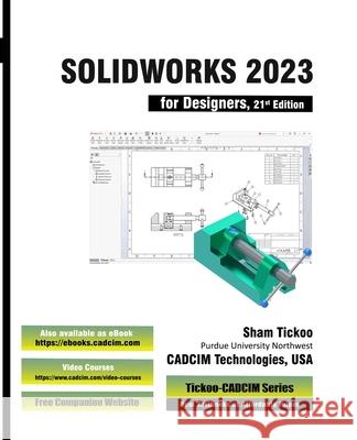 SOLIDWORKS 2023 for Designers, 21st Edition Prof Sham Tickoo Cadci 9781640572188 Cadcim Technologies