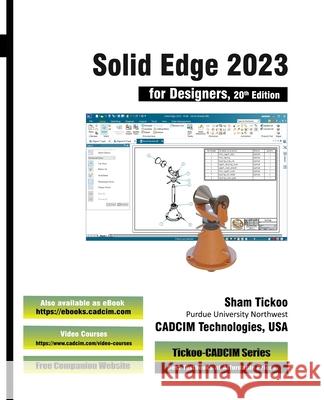 Solid Edge 2023 for Designers, 20th Edition Prof Sham Tickoo Cadci 9781640572287 Cadcim Technologies