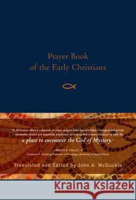 Prayer Book of the Early Christians John A. McGuckin 9781640600065