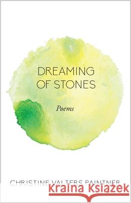 Dreaming of Stones: Poems Christine Valters Paintner 9781640601086 Paraclete Press (MA)