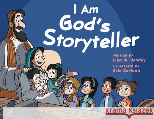 I Am God's Storyteller Lisa M. Hendey Eric Carlson 9781640601628 Paraclete Press (MA)