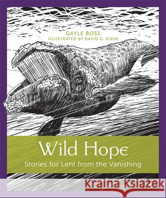Wild Hope: Stories for Lent from the Vanishing Gayle Boss 9781640601994 Paraclete Press (MA)