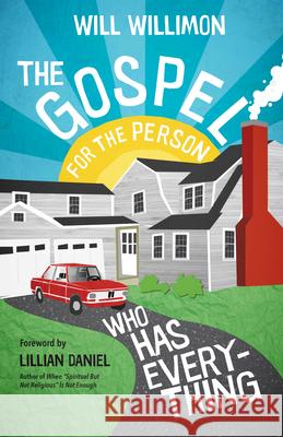 The Gospel for the Person Who Has Everything Will Willimon Lillian Daniel 9781640605404 Paraclete Press (MA)