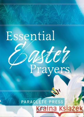 Essential Easter Prayers Editors at Paraclete Press 9781640606609 Paraclete Press (MA)