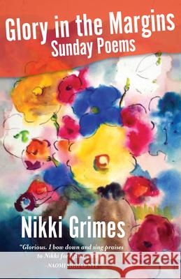 Glory in the Margins: Sunday Poems Nikki Grimes 9781640606777 Paraclete Press (MA)