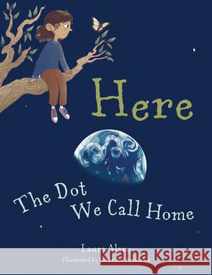 Here: The Dot We Call Home Laura Alary Cathrin Peterslund 9781640607484 Paraclete Press (MA)