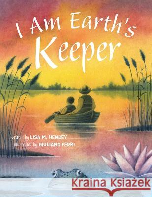 I Am Earth\'s Keeper Lisa M. Hendey Giuliano Ferri 9781640607811