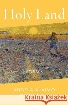 Holy Land: Poems O'Donnell, Angela Alaimo 9781640607842