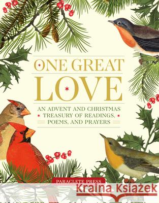 One Great Love: An Advent and Christmas Treasury of Readings, Poems, and Prayers Editors at Paraclete Press 9781640607965 Paraclete Press (MA)