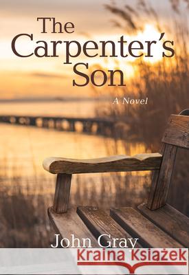 The Carpenter's Son John Gray 9781640609662