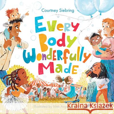 Every Body Wonderfully Made: God's Good Plan for Boys and Girls Courtney Siebring Irina Avgustinovich 9781640609686