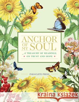 Anchor of My Soul: A Treasury of Readings on Trust and Hope Editors at Paraclete Press 9781640609815 Paraclete Press (MA)