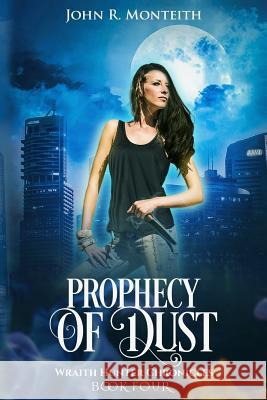 Prophecy of Dust: A Supernatural Psychic Thriller John R. Monteith 9781640620445