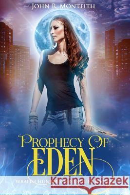 Prophecy of Eden: A Supernatural Psychic Thriller John R. Monteith 9781640620766 Stealth Books