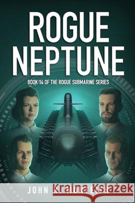 Rogue Neptune: A Military Thriller John Monteith 9781640621053