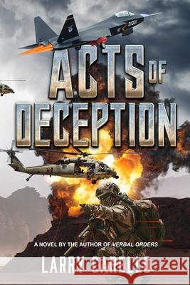 Acts of Deception Larry Carello 9781640621619 Braveship Books