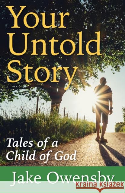 Your Untold Story: Tales of a Child of God Jake Owensby 9781640650046 Church Publishing