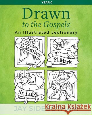 Drawn to the Gospels: An Illustrated Lectionary (Year C) Jay Sidebotham 9781640650848