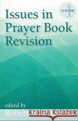 Issues in Prayer Book Revision: Volume 1 Robert W. Prichard 9781640651258 Church Publishing