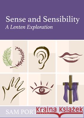 Sense and Sensibility: A Lenten Exploration Sam Portaro 9781640651272 Church Publishing