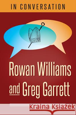 In Conversation: Rowan Williams and Greg Garrett Rowan Williams Greg Garrett 9781640651296 Church Publishing