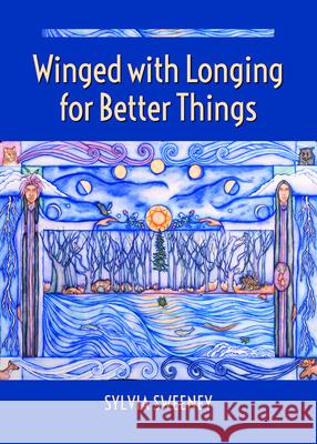 Winged with Longing for Better Things Sylvia Sweeney 9781640651425 Church Publishing