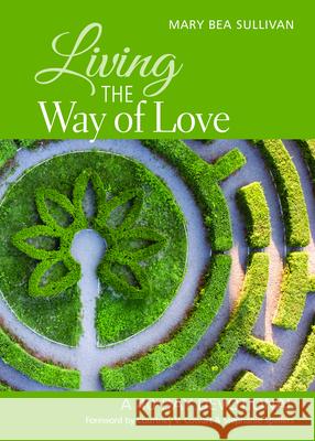 Living the Way of Love: A 40-Day Devotional Mary Bea Sullivan Courtney Cowart Stephanie Spellers 9781640652309 Church Publishing