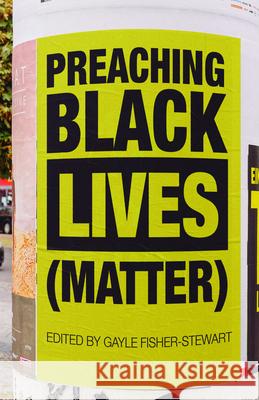 Preaching Black Lives (Matter) Fisher-Stewart, Gayle 9781640652569