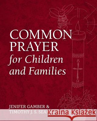 Common Prayer for Children and Families Jenifer Gamber Wendy Claire Barrie 9781640652644