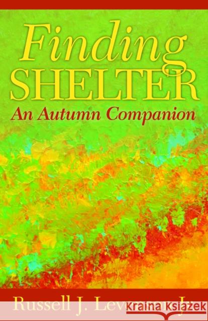 Finding Shelter: An Autumn Companion Russell J. Levenson 9781640652699 Church Publishing