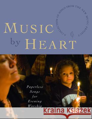 Music by Heart: Paperless Songs for Evening Worship Church Publishing 9781640652767 Church Publishing