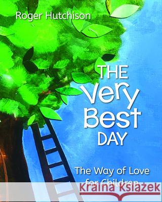 The Very Best Day: The Way of Love for Children Roger Hutchison Jerusalem Jackson Greer 9781640652811 Church Publishing