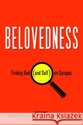 Belovedness: Finding God (and Self) on Campus James Franklin Becky Zartman Ben Adams 9781640652835