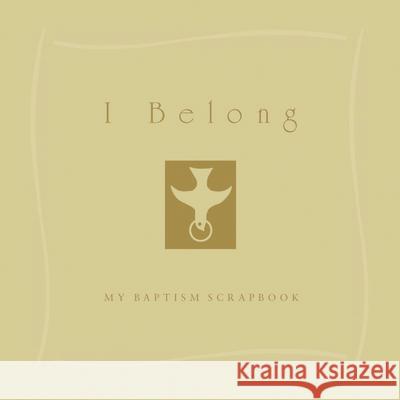 I Belong: My Baptism Scrapebook Valerie Gittings 9781640652910 Church Publishing