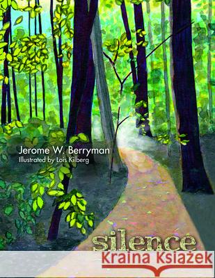Silence Jerome W. Berryman Lois Kilberg 9781640652958