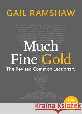 Much Fine Gold: The Revised Common Lectionary Gail Ramshaw Samuel Torvend 9781640654228