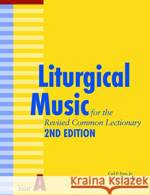 Liturgical Music for the Revised Common Lectionary Year A: 2nd Edition Carl P. Daw Jr. 9781640654341 Church Publishing Inc