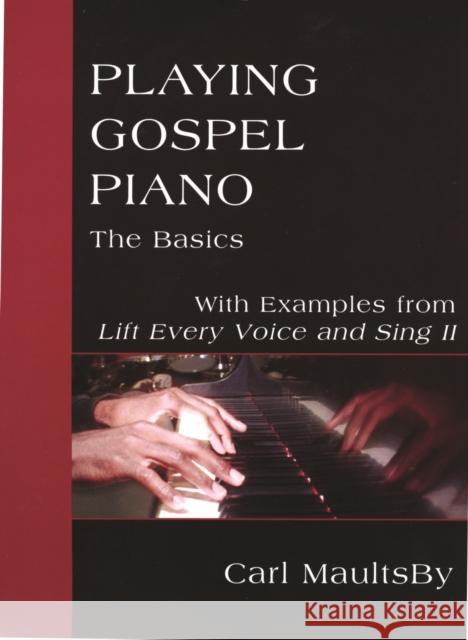 Playing Gospel Piano: The Basics: With Examples from Lift Every Voice and Sing II Carl Maultsby 9781640655454 Church Publishing