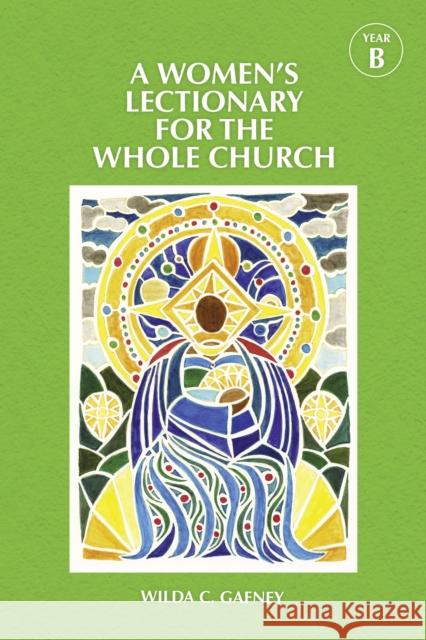 A Women's Lectionary for the Whole Church Year B Wilda C. Gafney 9781640655706 Church Publishing Inc