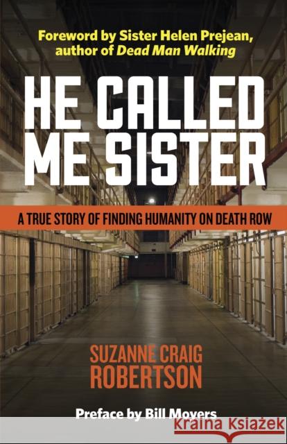 He Called Me Sister: A True Story of Finding Humanity on Death Row Suzanne Craig Robertson Helen Prejean 9781640655959 Morehouse Publishing