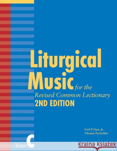 Liturgical Music for the Revised Common Lectionary, Year C Carl P. Daw, Jr. 9781640656222 Church Publishing Incorporated