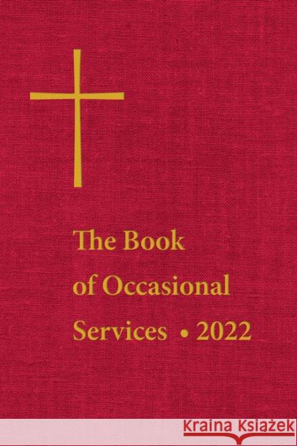 The Book of Occasional Services 2022 The Episcopal Church 9781640656253 Church Publishing Inc