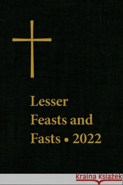 Lesser Feasts and Fasts 2022 The Episcopal Church 9781640656277 Church Publishing Inc
