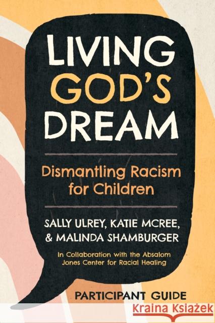 Living God's Dream, Participant Guide: Dismantling Racism for Children Malinda Schamburger 9781640656819 Church Publishing Incorporated