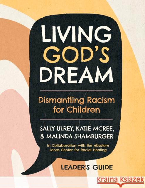 Living God's Dream, Leader Guide: Dismantling Racism for Children Malinda Schamburger 9781640656826 Church Publishing Incorporated