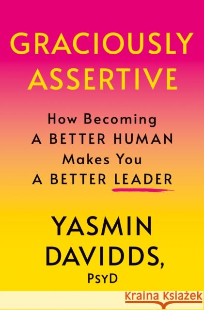 Graciously Assertive: How Becoming a Better Human Makes You a Better Leader Yasmin Davidds Susan Rubio 9781640656994 Morehouse Publishing