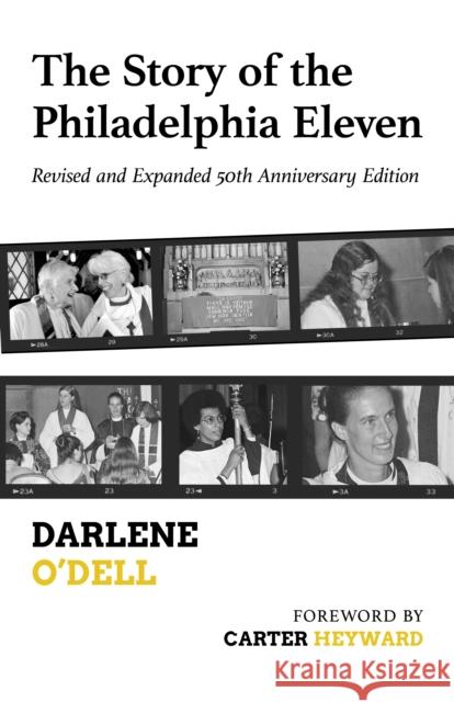 The Story of the Philadelphia Eleven: Revised and Expanded 50th Anniversary Edition Darlene O'Dell Carter Heyward 9781640657199 Church Publishing