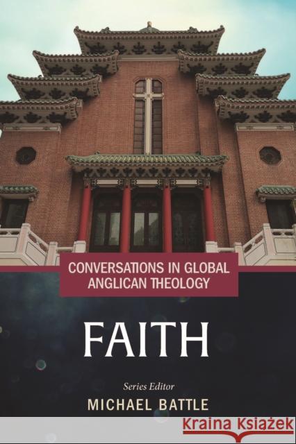 Conversations in Global Anglican Theology: Faith Michael Battle 9781640657427