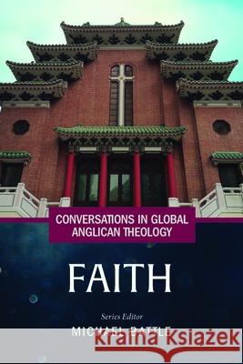 Conversations in Global Anglican Theology: Faith Michael Battle 9781640657434