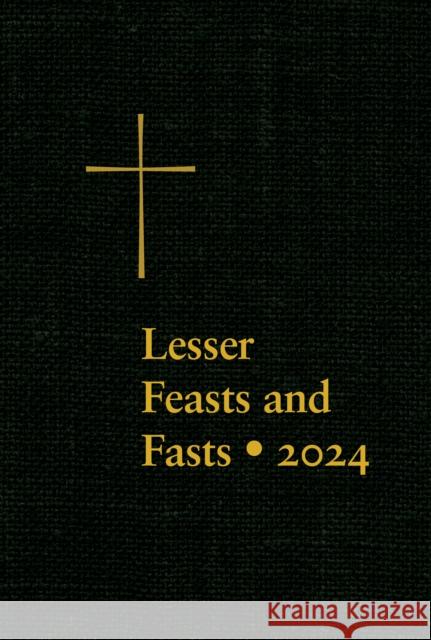 Lesser Feasts and Fasts 2024 The Episcopal Church 9781640658080